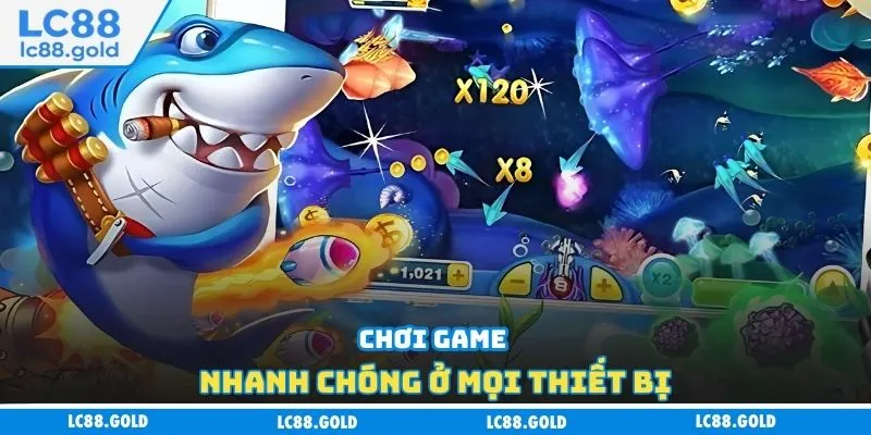 Chơi game nhanh chóng ở mọi thiết bị Chơi game nhanh chóng ở mọi thiết bị